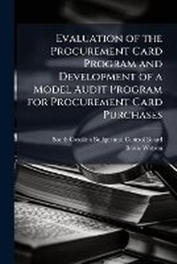 Abbildung von: Evaluation of the Procurement Card Program and Development of a Model Audit Program for Procurement Card Purchases - Hutson Street Press