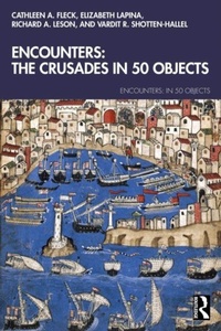 Enlarge image Cover: Encounters: The Crusades in 50 Objects - Routledge