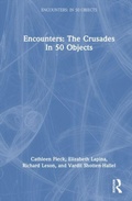 Cover: Encounters: The Crusades in 50 Objects - Routledge