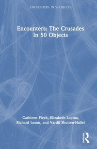 Enlarge image Cover: Encounters: The Crusades in 50 Objects - Routledge