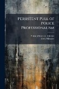 Cover: Persistent Pull of Police Professionalism - Hutson Street Press