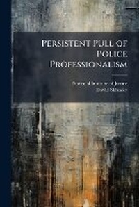 Abbildung von: Persistent Pull of Police Professionalism - Hutson Street Press