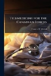 Abbildung von: Telemedicine for the Canadian Forces - Hutson Street Press