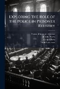 Enlarge image Cover: Exploring the Role of the Police in Prisoner Reentry - Hutson Street Press