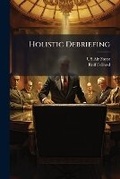 Cover: Holistic Debriefing - Hutson Street Press