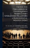 Cover: Facing the Challenges of Consequence Management Operations Following a Radiological Weapon Event - Hutson Street Press