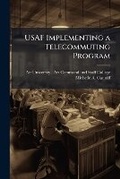 Cover: USAF Implementing a Telecommuting Program - Hutson Street Press