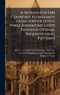 Cover: A Method for FMS Countries to Maximize CLSSA Service Levels While Minimizing Costs Through Optimal Requisitioning Patterns - Hutson Street Press