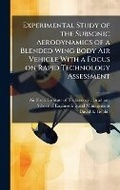 Cover: Experimental Study of the Subsonic Aerodynamics of a Blended Wing Body Air Vehicle With a Focus on Rapid Technology Assessment - Hutson Street Press