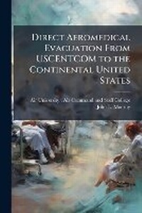 Abbildung von: Direct Aeromedical Evacuation From USCENTCOM to the Continental United States - Hutson Street Press