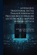 Cover: Leveraging Traditional Battle Damage Assessment Procedures to Measure Eects From A Computer Network Attack - Hutson Street Press