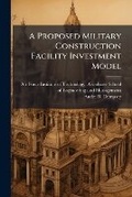 Cover: A Proposed Military Construction Facility Investment Model - Hutson Street Press