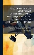 Cover: Fuel Composition Analysis of Endothermically Heated JP-8 Fuel for use in a Pulse Detonation Engine - Hutson Street Press