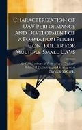 Cover: Characterization of UAV Performance and Development of a Formation Flight Controller for Multiple Small UAVS - Hutson Street Press