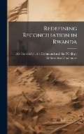 Cover: Redefining Reconciliation in Rwanda - Hutson Street Press