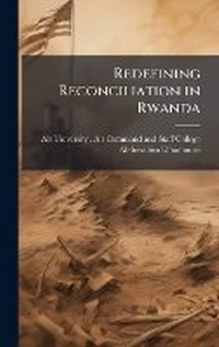 Enlarge image Cover: Redefining Reconciliation in Rwanda - Hutson Street Press