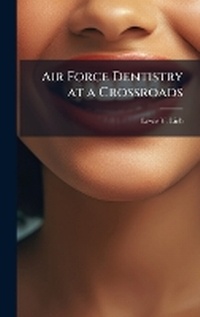 Abbildung von: Air Force Dentistry at a Crossroads - Hutson Street Press