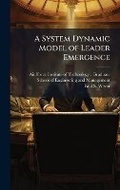 Cover: A System Dynamic Model of Leader Emergence - Hutson Street Press
