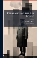 Cover: Rebalancing the Air Force - Hutson Street Press