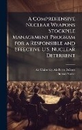 Cover: A Comprehensive Nuclear Weapons Stockpile Management Program for a Responsible and Effective U.S. Nuclear Deterrent - Hutson Street Press