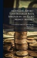 Cover: Modeling Short-Term Interest Rate Spreads in the Euro Money Market - Hutson Street Press