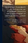 Cover: Economic Feasibility of Installing an Anaerobic Digester on a Department of Defense Installation - Hutson Street Press
