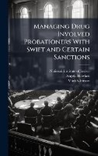 Enlarge image Cover: Managing Drug Involved Probationers With Swift and Certain Sanctions - Hutson Street Press