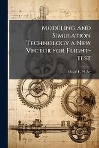 Enlarge image Cover: Modeling and Simulation Technology a New Vector for Flight-test - Hutson Street Press