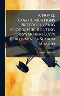 Abbildung von: A Novel Communications Protocol Using Geographic Routing for Swarming UAVs Performing a Search Mission - Hutson Street Press