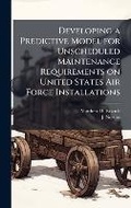Cover: Developing a Predictive Model for Unscheduled Maintenance Requirements on United States Air Force Installations - Hutson Street Press