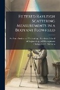 Cover: Filtered Rayleigh Scattering Measurements in a Buoyant Flowfield - Hutson Street Press
