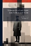 Cover: Towards a Fail-Safe Air Force Culture - Hutson Street Press