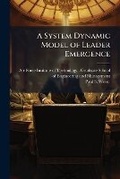 Cover: A System Dynamic Model of Leader Emergence - Hutson Street Press