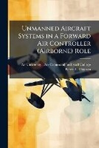 Enlarge image Cover: Unmanned Aircraft Systems in a Forward Air Controller (Airborne) Role - Hutson Street Press