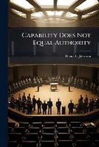 Enlarge image Cover: Capability Does Not Equal Authority - Hutson Street Press