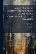Cover: Multi-Method Evaluation of Police Use of Force Outcomes, Executive Summary - Hutson Street Press