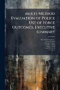 Abbildung von: Multi-Method Evaluation of Police Use of Force Outcomes, Executive Summary - Hutson Street Press