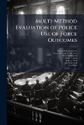 Cover: Multi-Method Evaluation of Police Use of Force Outcomes - Hutson Street Press