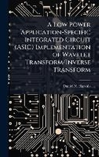 Abbildung von: A Low Power Application-Specific Integrated Circuit (ASIC) Implementation of Wavelet Transform/Inverse Transform - Hutson Street Press