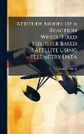 Cover: Attitude Model of a Reaction Wheel/Fixed Thruster Based Satellite Using Telemetry Data - Hutson Street Press