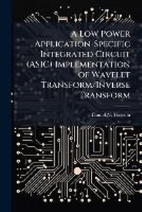 Abbildung von: A Low Power Application-Specific Integrated Circuit (ASIC) Implementation of Wavelet Transform/Inverse Transform - Hutson Street Press