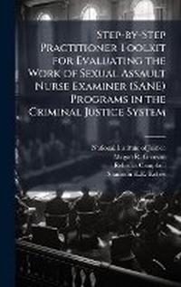 Abbildung von: Step-by-Step Practitioner Toolkit for Evaluating the Work of Sexual Assault Nurse Examiner (SANE) Programs in the Criminal Justice System - Hutson Street Press