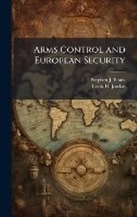 Enlarge image Cover: Arms Control and European Security - Hutson Street Press