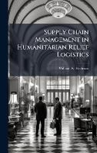 Abbildung von: Supply Chain Management in Humanitarian Relief Logistics - Hutson Street Press