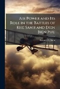 Cover: Air Power and Its Role in the Battles of Khe Sanh and Dien Bien Phu - Hutson Street Press