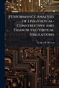 Enlarge image Cover: Performance Analysis of Live-Virtual-Constructive and Distributed Virtual Simulations - Hutson Street Press