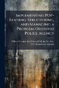 Abbildung von: Implementing POP-Leading, Structuring, and Managing a Problem-Oriented Police Agency - Hutson Street Press
