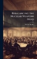 Cover: Rebalancing the Nuclear Weapons Triad - Hutson Street Press