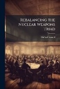 Cover: Rebalancing the Nuclear Weapons Triad - Hutson Street Press