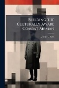 Cover: Building the Culturally Aware Combat Airman - Hutson Street Press